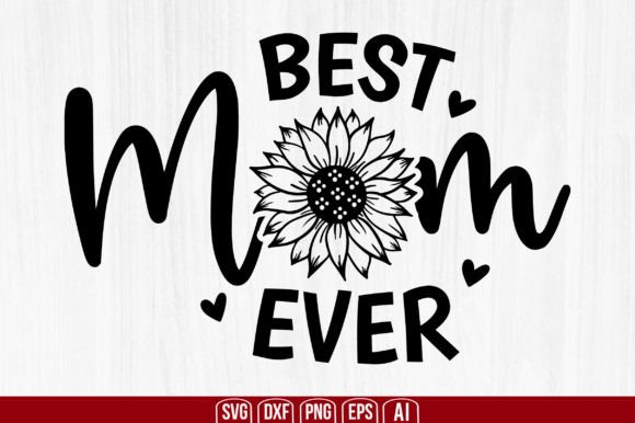 Best Mom Ever Sunflower Svg for Crafts and Graphics