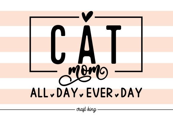 Cat Mom All Day Ever Svg for Crafts and Graphics