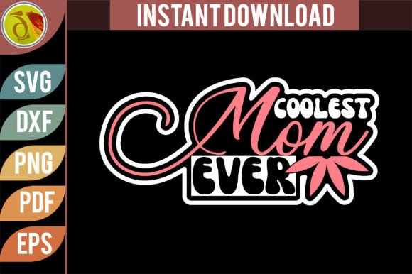 Coolest Mom Ever Retro Svg Design