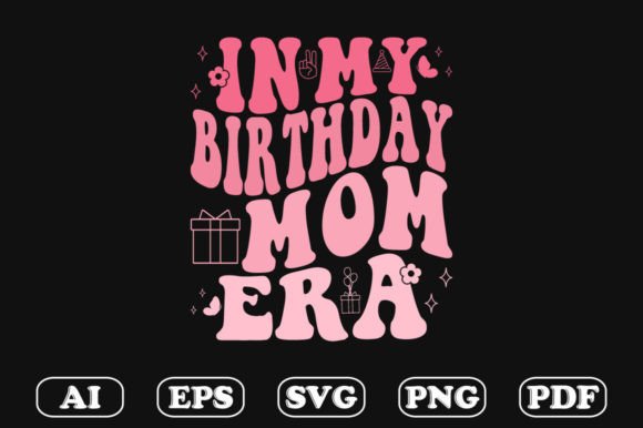 In My Birthday Mom Era Wavy Svg Graphics