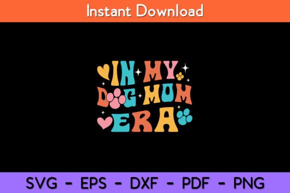 In My Dog Mom Era: Graphics for Crafts