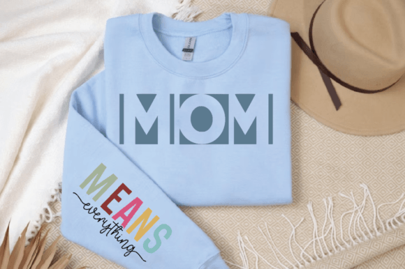 Mom Means Everything Sleeve SVG: Crafts & Graphics