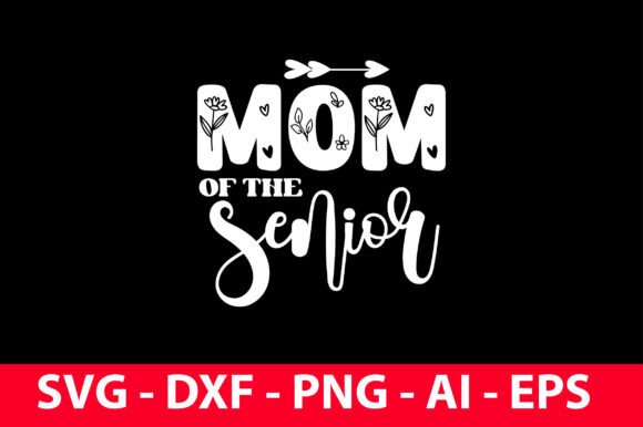 Mom of the Senior SVG: Graphics for Crafts & Branding