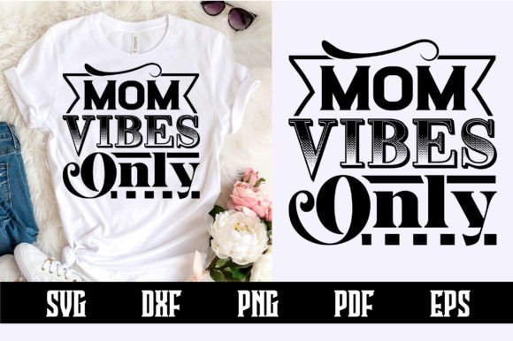 Mom Vibes Only SVG Design: Graphics & Crafts