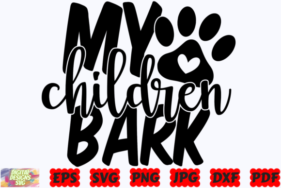 My Children Bark SVG Dog SVG Dog Mom Graphics Crafts