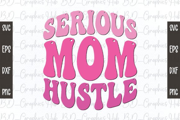 Serious Mom Hustle Retro Svg: Graphics for Crafts